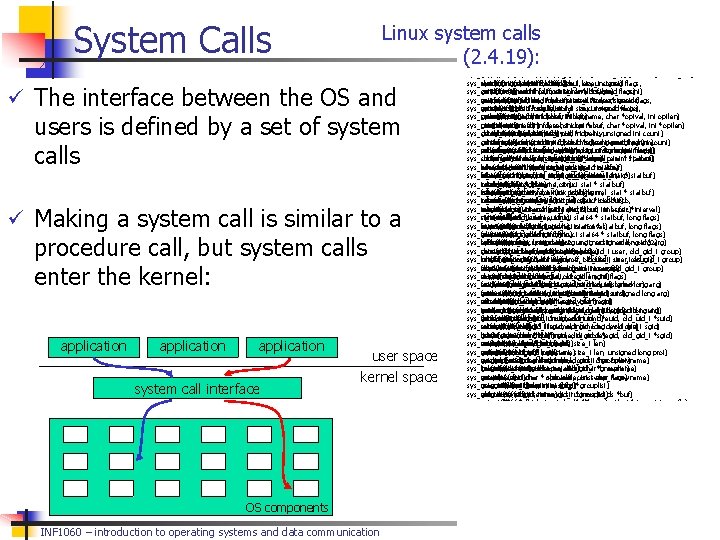 System Calls Linux system calls (2. 4. 19): ü The interface between the OS