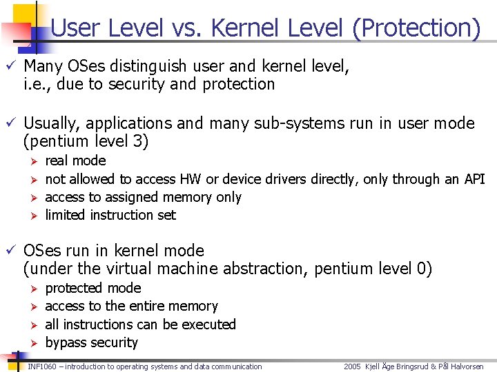 User Level vs. Kernel Level (Protection) ü Many OSes distinguish user and kernel level,