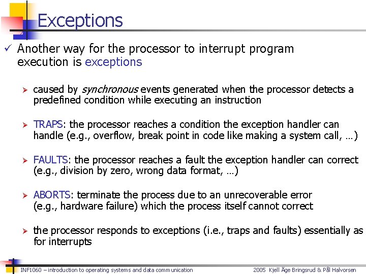 Exceptions ü Another way for the processor to interrupt program execution is exceptions Ø