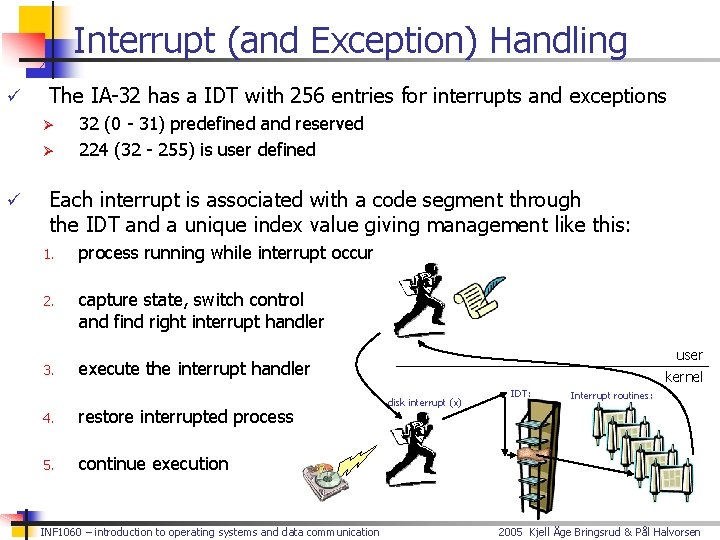 Interrupt (and Exception) Handling ü The IA-32 has a IDT with 256 entries for