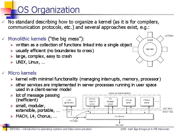 OS Organization ü No standard describing how to organize a kernel (as it is