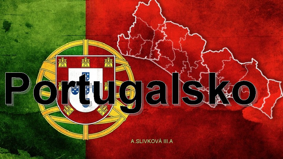 Portugalsko A. SLIVKOVÁ III. A 