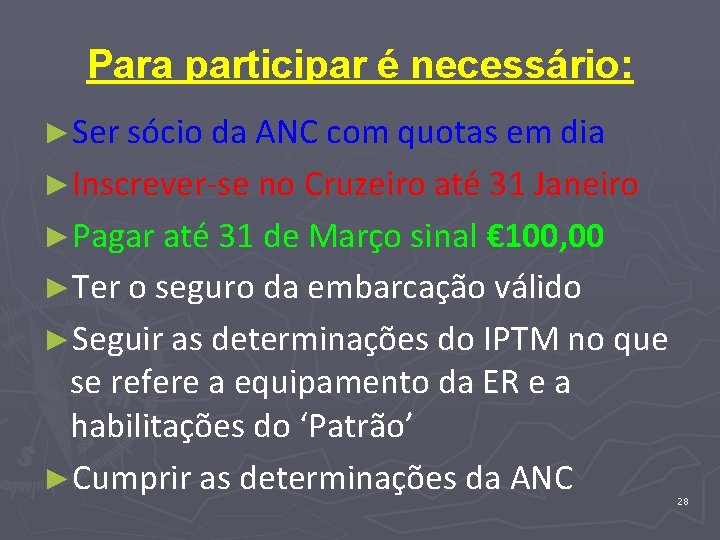 Para participar é necessário: ►Ser sócio da ANC com quotas em dia ►Inscrever-se no