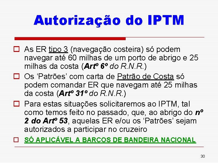 Autorização do IPTM o As ER tipo 3 (navegação costeira) só podem navegar até