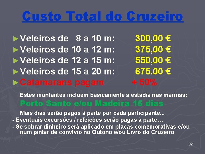 Custo Total do Cruzeiro ► Veleiros de 8 a 10 m: ► Veleiros de