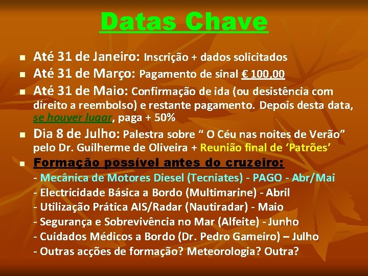 Datas Chave n n n Até 31 de Janeiro: Inscrição + dados solicitados Até