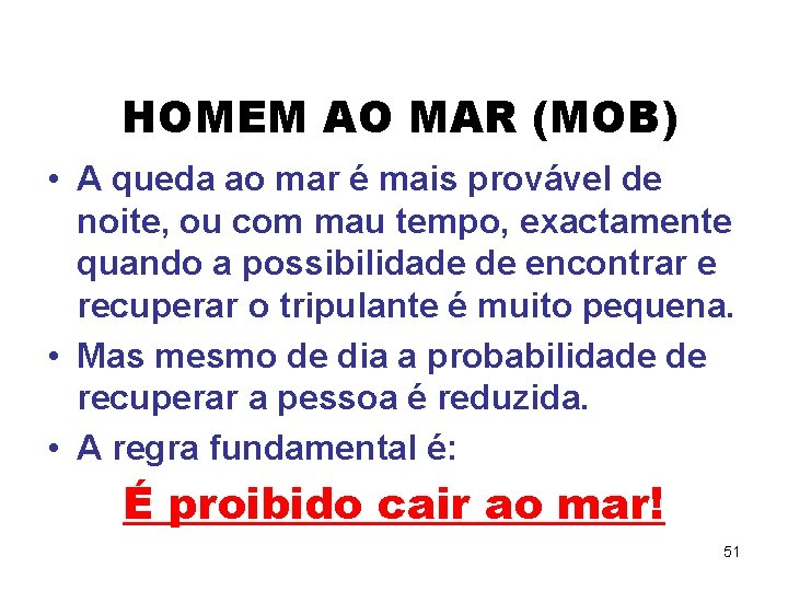 HOMEM AO MAR (MOB) • A queda ao mar é mais provável de noite,