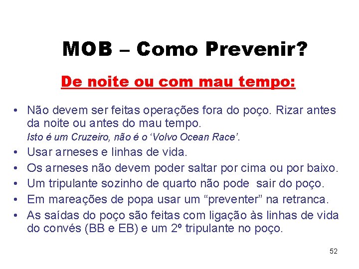 MOB – Como Prevenir? De noite ou com mau tempo: • Não devem ser