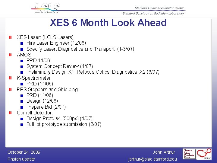 XES 6 Month Look Ahead XES Laser: (LCLS Lasers) Hire Laser Engineer (12/06) Specify