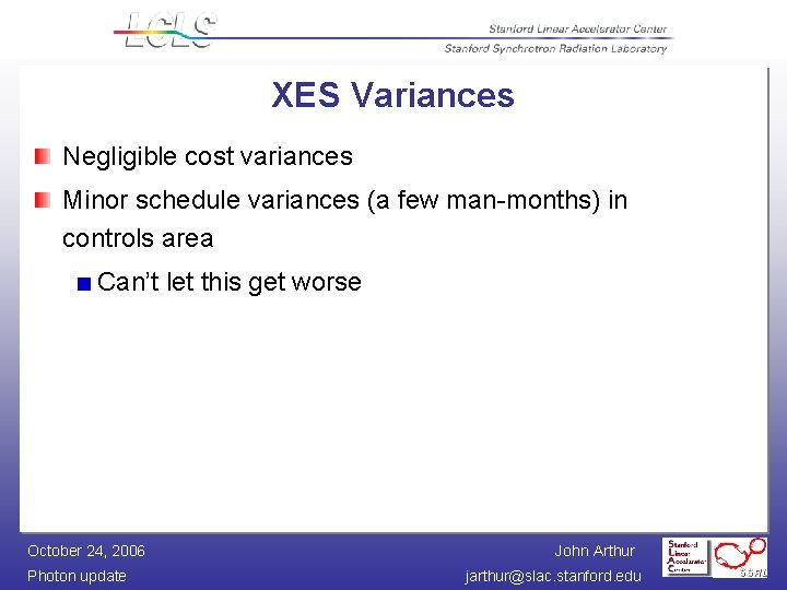 XES Variances Negligible cost variances Minor schedule variances (a few man-months) in controls area