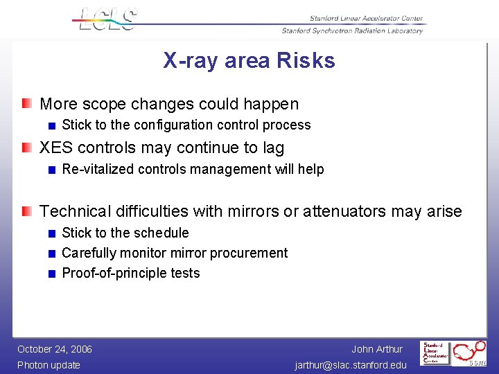X-ray area Risks More scope changes could happen Stick to the configuration control process