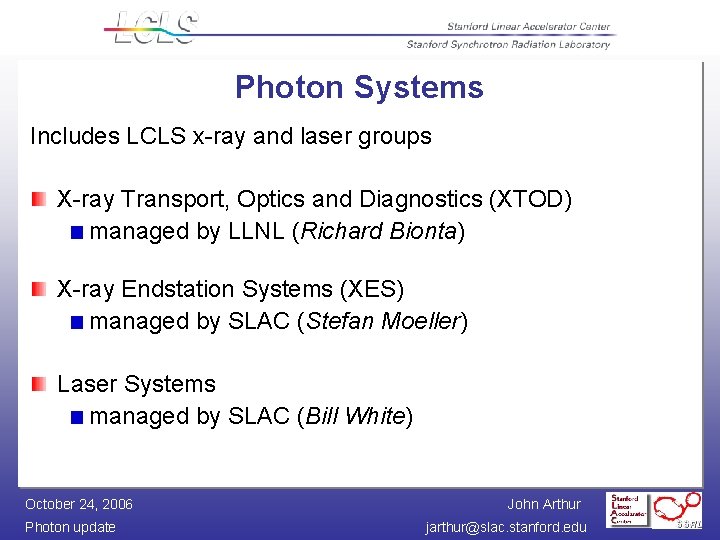 Photon Systems Includes LCLS x-ray and laser groups X-ray Transport, Optics and Diagnostics (XTOD)