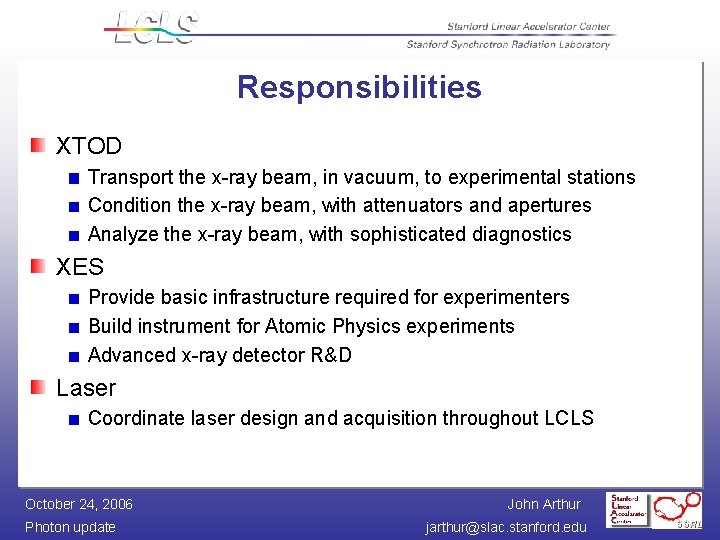 Responsibilities XTOD Transport the x-ray beam, in vacuum, to experimental stations Condition the x-ray