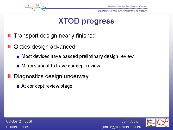 XTOD progress Transport design nearly finished Optics design advanced Most devices have passed preliminary