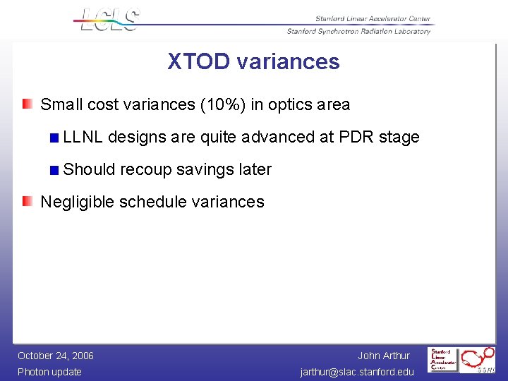 XTOD variances Small cost variances (10%) in optics area LLNL designs are quite advanced