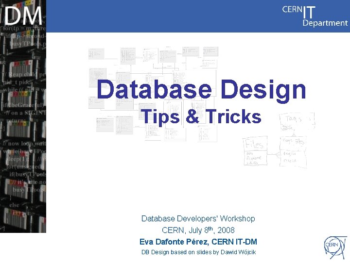 Database Design Tips & Tricks Internet Services CERN IT Department CH-1211 Genève 23 Switzerland