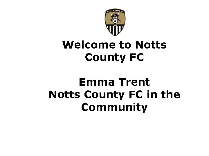 Welcome to Notts County FC Emma Trent Notts County FC in the Community 