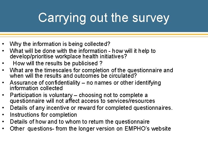 Carrying out the survey • Why the information is being collected? • What will