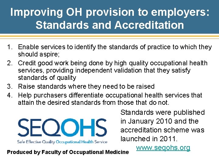 Improving OH provision to employers: Standards and Accreditation 1. Enable services to identify the