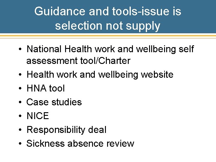 Guidance and tools-issue is selection not supply • National Health work and wellbeing self