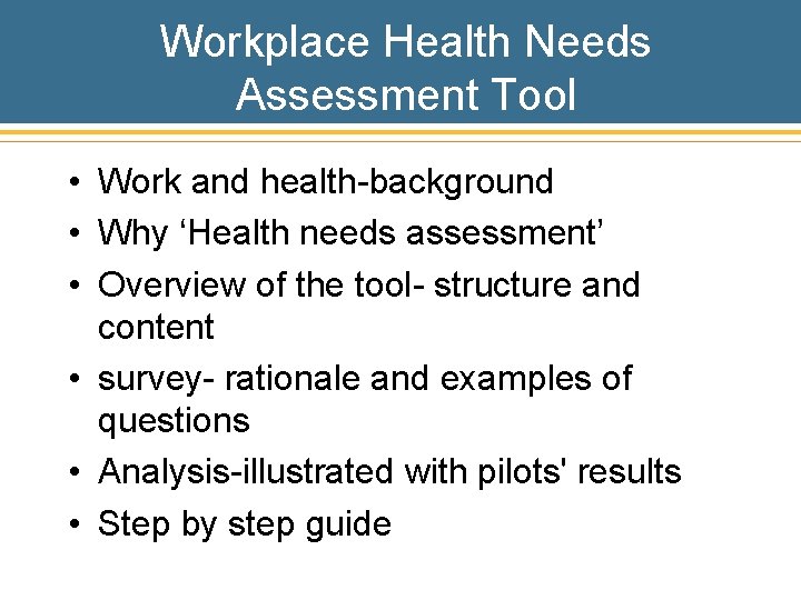 Workplace Health Needs Assessment Tool • Work and health-background • Why ‘Health needs assessment’