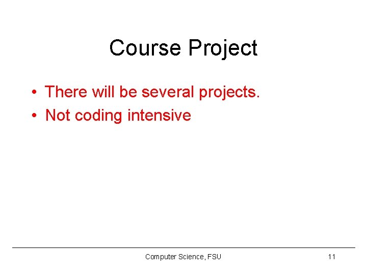 Course Project • There will be several projects. • Not coding intensive Computer Science,