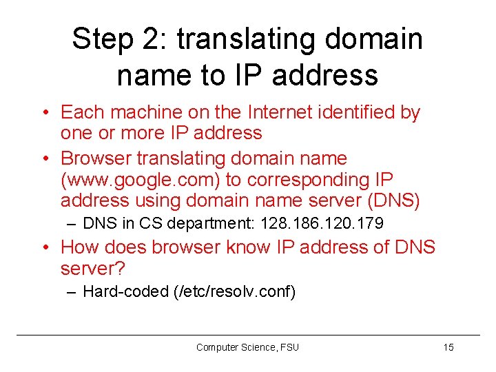 Step 2: translating domain name to IP address • Each machine on the Internet