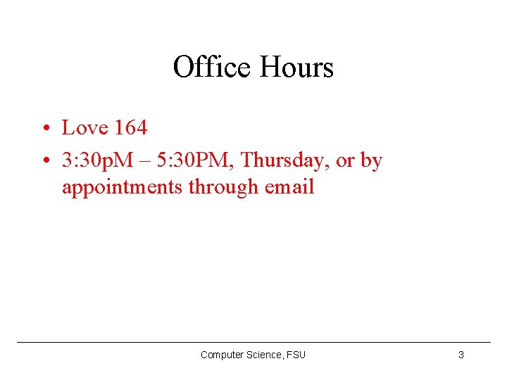 Office Hours • Love 164 • 3: 30 p. M – 5: 30 PM,