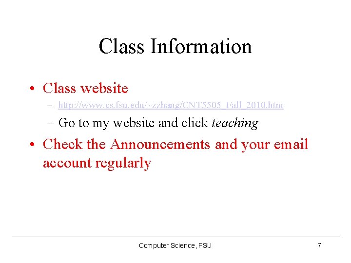 Class Information • Class website – http: //www. cs. fsu. edu/~zzhang/CNT 5505_Fall_2010. htm –