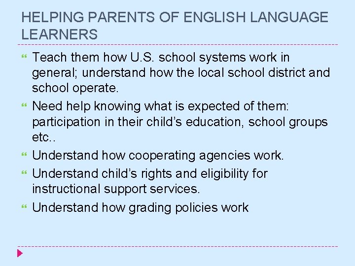 HELPING PARENTS OF ENGLISH LANGUAGE LEARNERS Teach them how U. S. school systems work