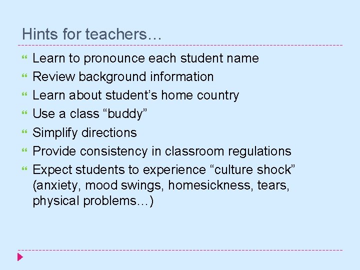 Hints for teachers… Learn to pronounce each student name Review background information Learn about