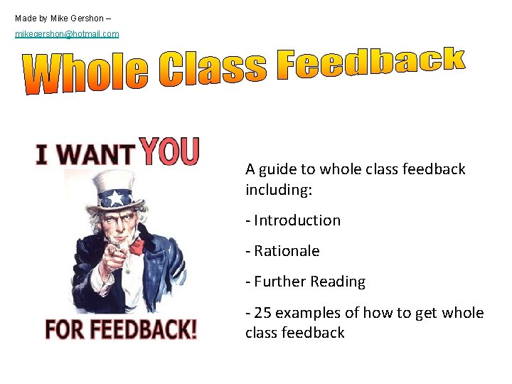 Made by Mike Gershon – mikegershon@hotmail. com A guide to whole class feedback including: