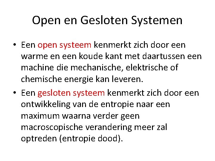 Open en Gesloten Systemen • Een open systeem kenmerkt zich door een warme en