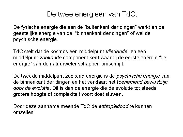 De twee energieën van Td. C: De fysische energie die aan de “buitenkant der