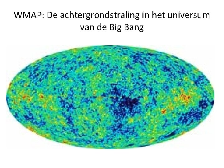 WMAP: De achtergrondstraling in het universum van de Big Bang 