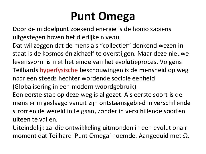 Punt Omega Door de middelpunt zoekend energie is de homo sapiens uitgestegen boven het