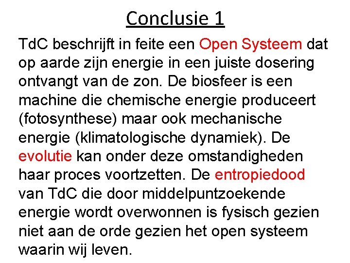 Conclusie 1 Td. C beschrijft in feite een Open Systeem dat op aarde zijn