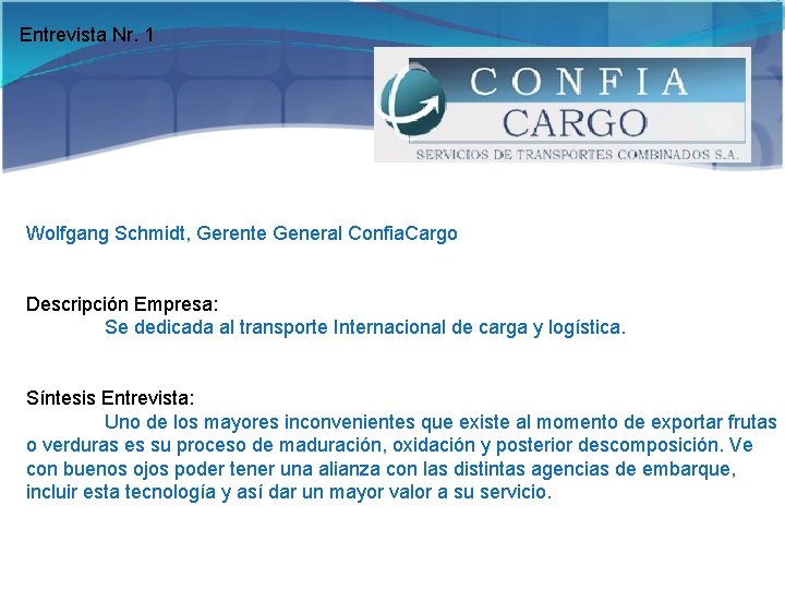 Entrevista Nr. 1 Wolfgang Schmidt, Gerente General Confia. Cargo Descripción Empresa: Se dedicada al