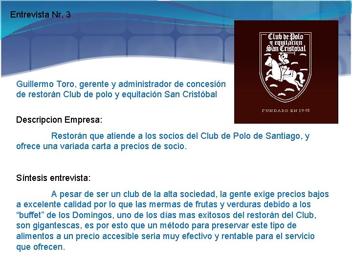 Entrevista Nr. 3 Guillermo Toro, gerente y administrador de concesión de restorán Club de