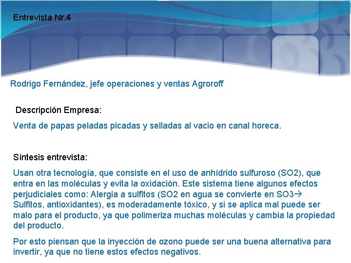 Entrevista Nr. 4 Rodrigo Fernández, jefe operaciones y ventas Agroroff : Descripción Empresa: Venta