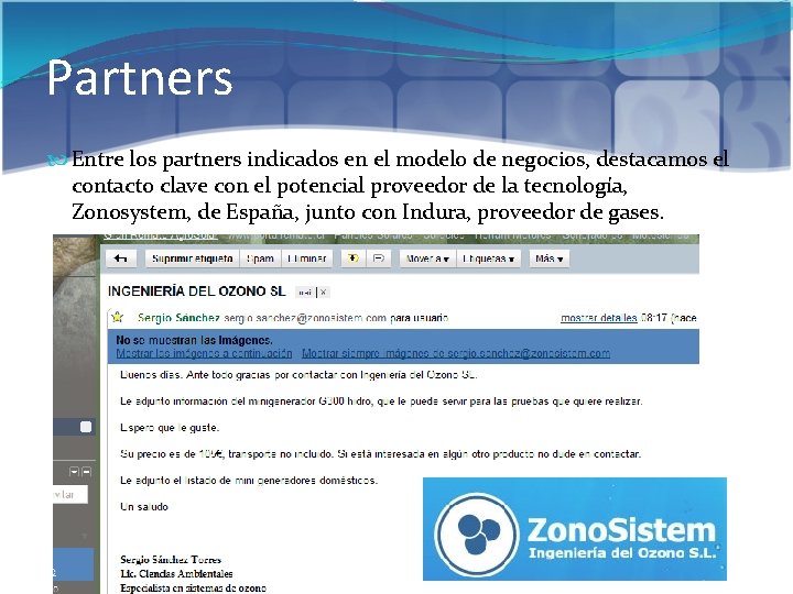 Partners Entre los partners indicados en el modelo de negocios, destacamos el contacto clave