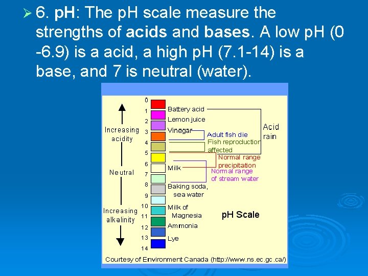 Ø 6. p. H: The p. H scale measure the strengths of acids and