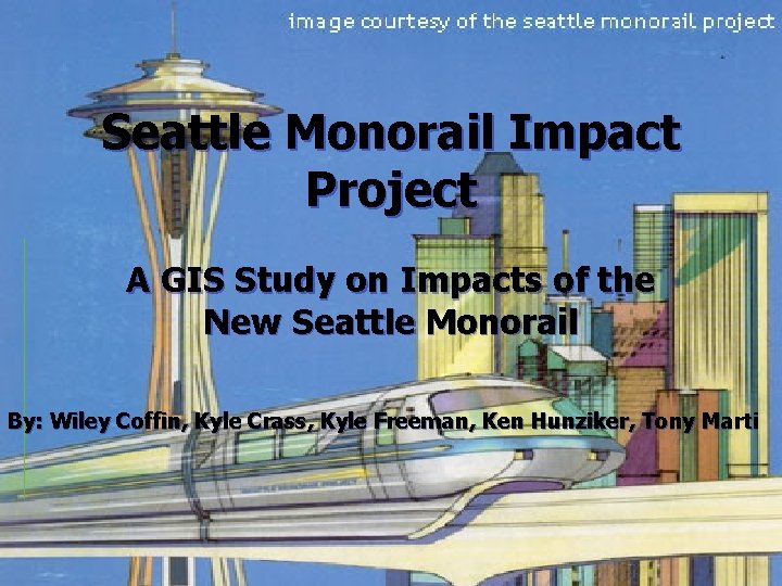 Seattle Monorail Impact Project A GIS Study on Impacts of the New Seattle Monorail