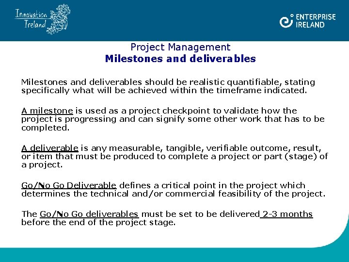 Project Management Milestones and deliverables should be realistic quantifiable, stating specifically what will be