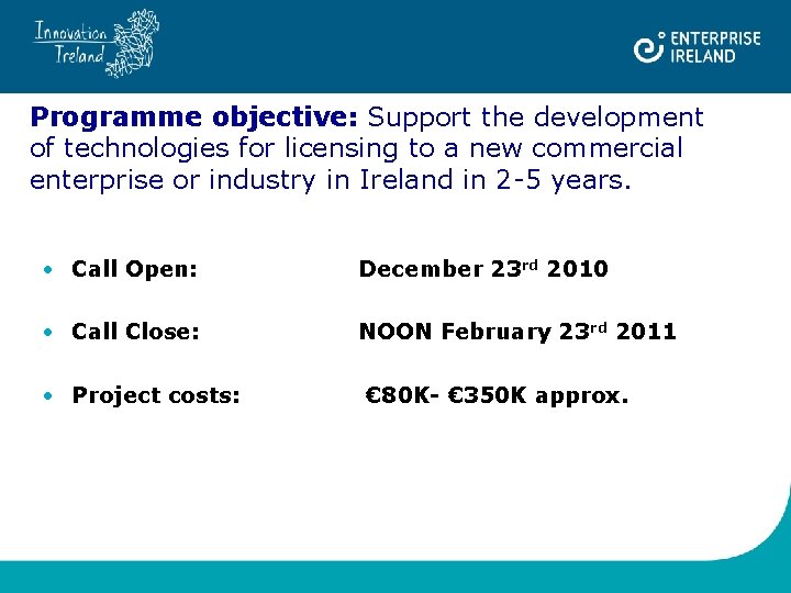 Programme objective: Support the development of technologies for licensing to a new commercial enterprise