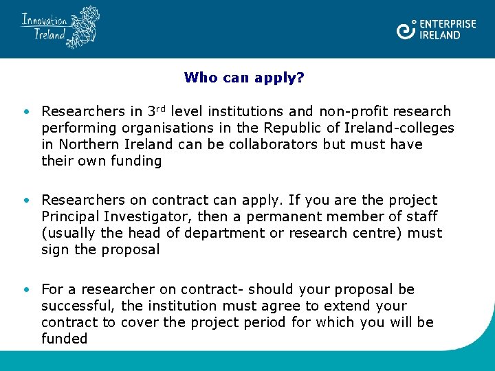 Who can apply? • Researchers in 3 rd level institutions and non-profit research performing