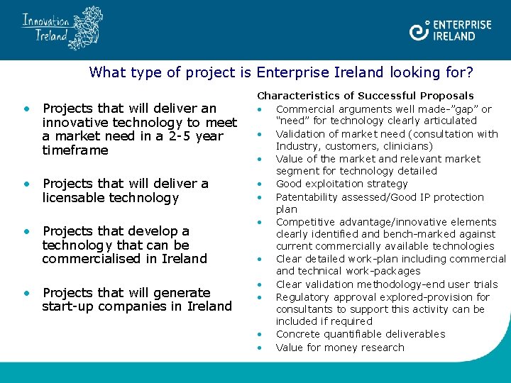 What type of project is Enterprise Ireland looking for? • Projects that will deliver