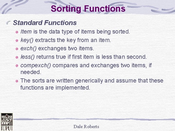 Sorting Functions Standard Functions Item is the data type of items being sorted. key()