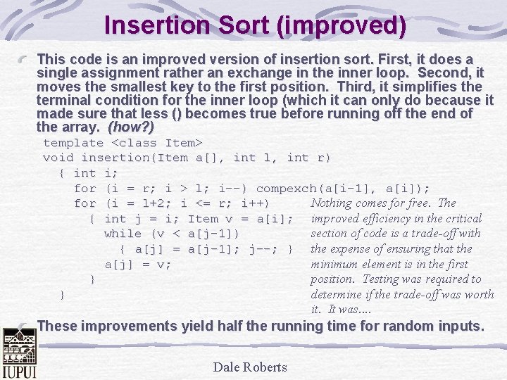 Insertion Sort (improved) This code is an improved version of insertion sort. First, it
