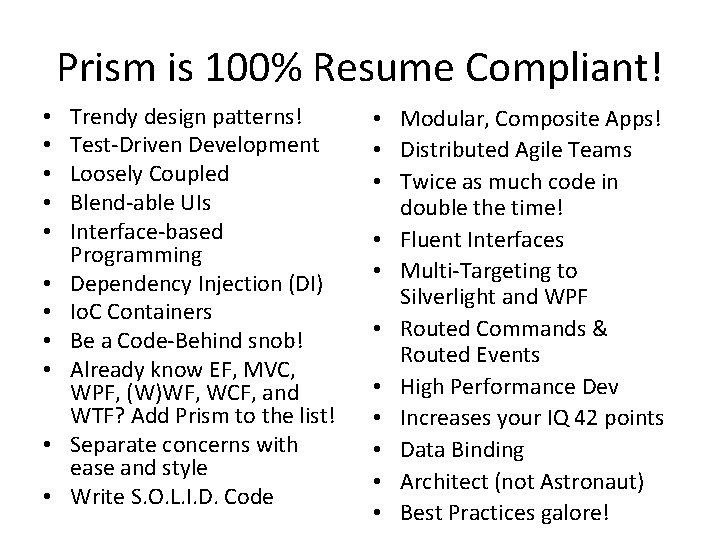Prism is 100% Resume Compliant! • • • Trendy design patterns! Test-Driven Development Loosely